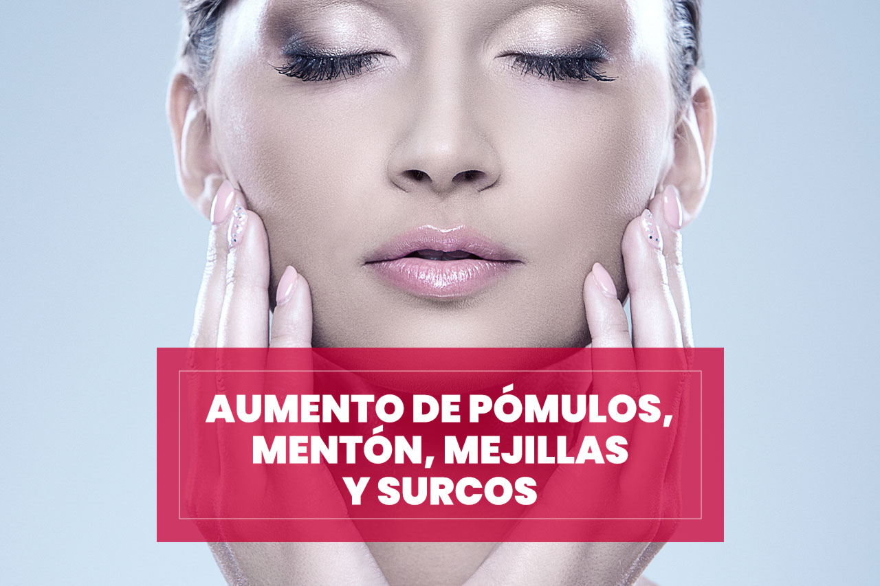 Tratamiento de Aumento de pómulos, mentón, mejillas y surcos Tratamiento de Aumento de pómulos, mentón, mejillas y surcos